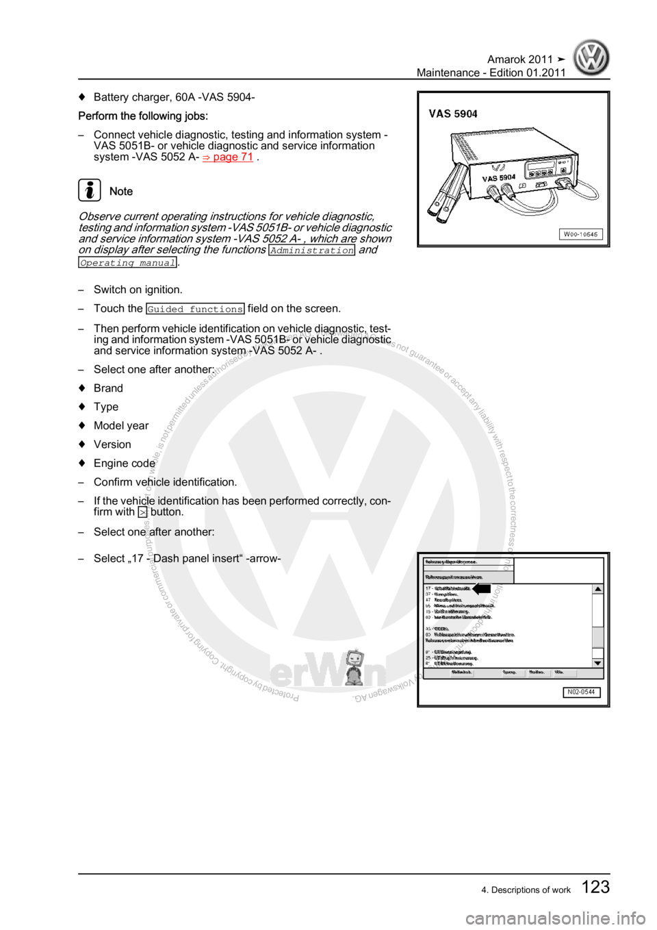 VOLKSWAGEN AMAROK 2010  Service Manual Protected by copyright. Copying for private or commercial purposes, in partor in whole, is not permitted unless authorised by Volkswagen AG. Volkswagen AG does notguarantee or accept any liability wit