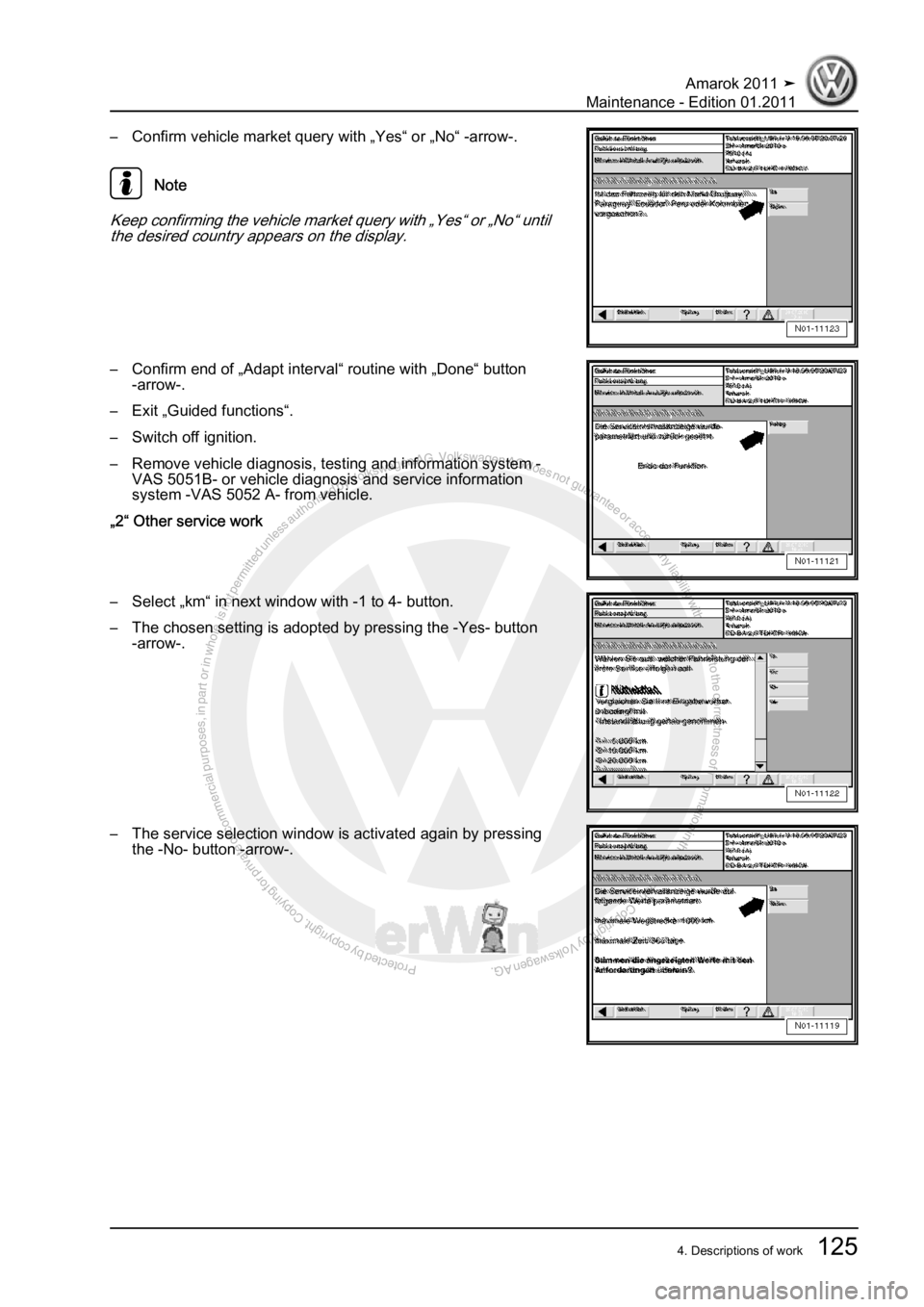 VOLKSWAGEN AMAROK 2010  Service Manual Protected by copyright. Copying for private or commercial purposes, in partor in whole, is not permitted unless authorised by Volkswagen AG. Volkswagen AG does notguarantee or accept any liability wit