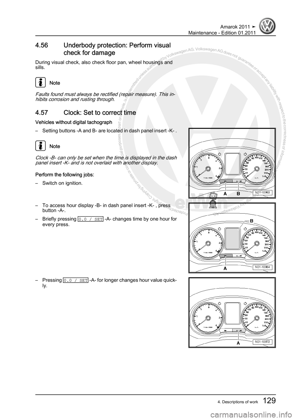 VOLKSWAGEN AMAROK 2010  Service Manual Protected by copyright. Copying for private or commercial purposes, in partor in whole, is not permitted unless authorised by Volkswagen AG. Volkswagen AG does notguarantee or accept any liability wit
