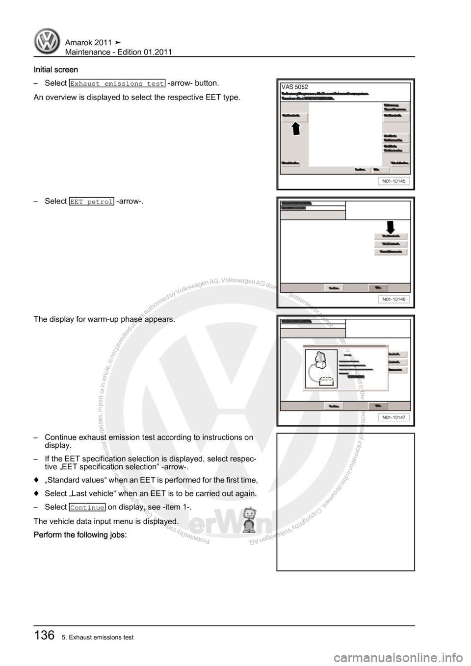 VOLKSWAGEN AMAROK 2010  Service Manual Protected by copyright. Copying for private or commercial purposes, in partor in whole, is not permitted unless authorised by Volkswagen AG. Volkswagen AG does notguarantee or accept any liability wit
