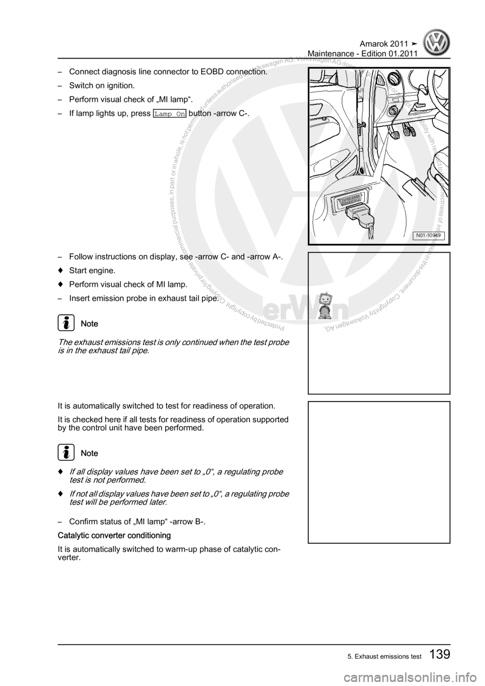 VOLKSWAGEN AMAROK 2010  Service Manual Protected by copyright. Copying for private or commercial purposes, in partor in whole, is not permitted unless authorised by Volkswagen AG. Volkswagen AG does notguarantee or accept any liability wit