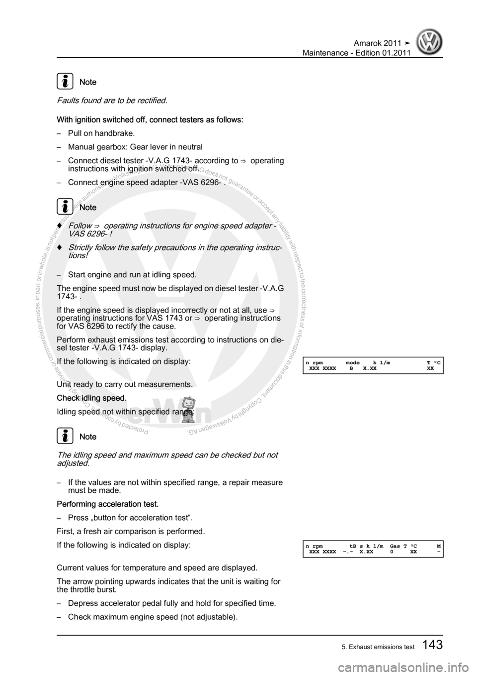 VOLKSWAGEN AMAROK 2010  Service Manual Protected by copyright. Copying for private or commercial purposes, in partor in whole, is not permitted unless authorised by Volkswagen AG. Volkswagen AG does notguarantee or accept any liability wit