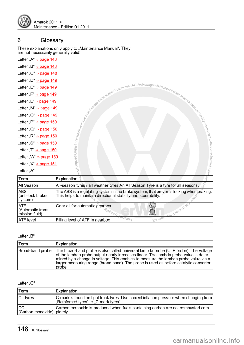 VOLKSWAGEN AMAROK 2010  Service Manual Protected by copyright. Copying for private or commercial purposes, in partor in whole, is not permitted unless authorised by Volkswagen AG. Volkswagen AG does notguarantee or accept any liability wit