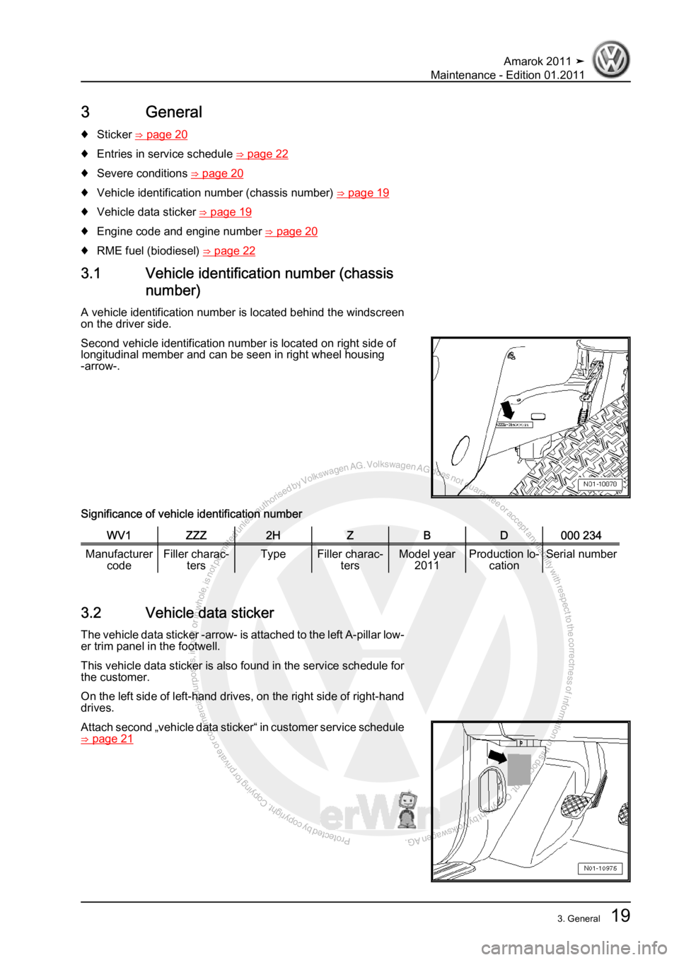 VOLKSWAGEN AMAROK 2010  Service Manual Protected by copyright. Copying for private or commercial purposes, in partor in whole, is not permitted unless authorised by Volkswagen AG. Volkswagen AG does notguarantee or accept any liability wit