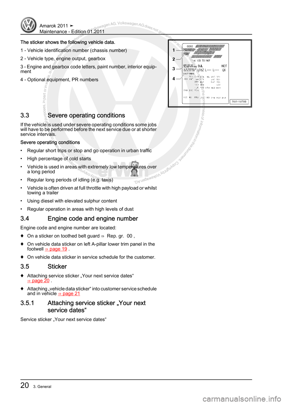 VOLKSWAGEN AMAROK 2010  Service Manual Protected by copyright. Copying for private or commercial purposes, in partor in whole, is not permitted unless authorised by Volkswagen AG. Volkswagen AG does notguarantee or accept any liability wit