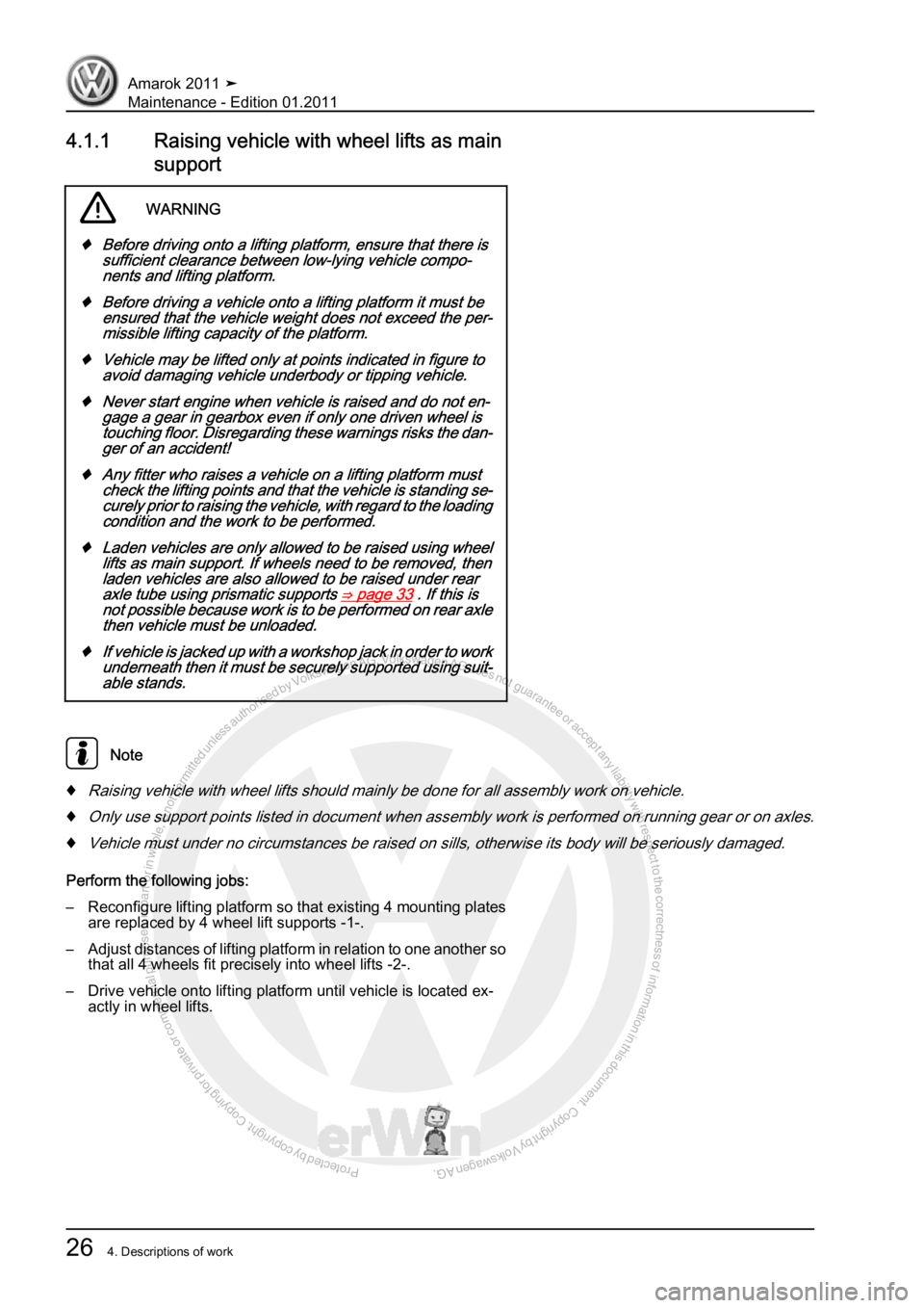 VOLKSWAGEN AMAROK 2010  Service Manual Protected by copyright. Copying for private or commercial purposes, in partor in whole, is not permitted unless authorised by Volkswagen AG. Volkswagen AG does notguarantee or accept any liability wit
