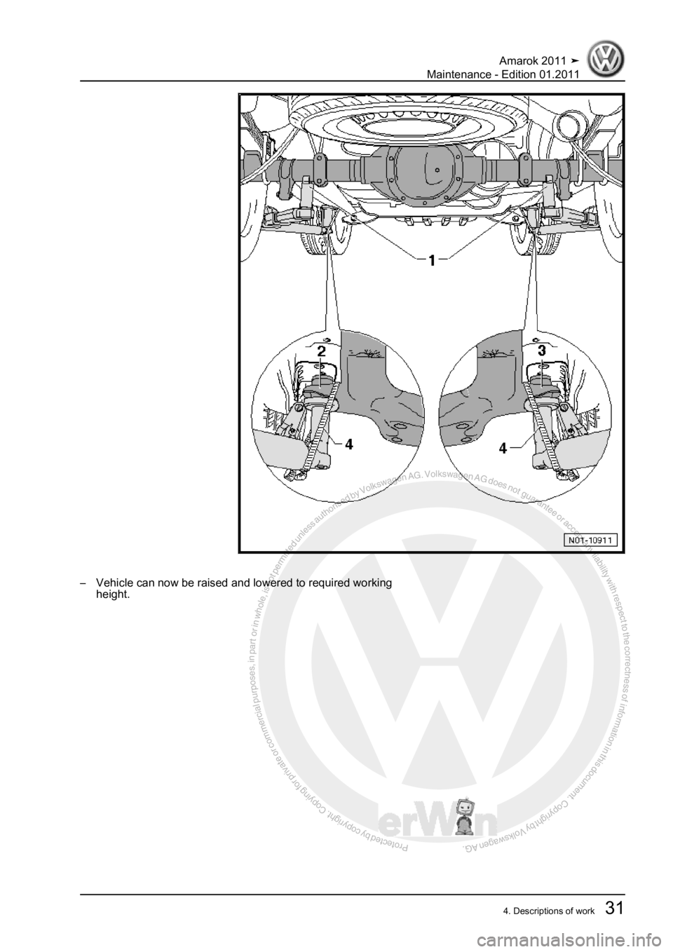 VOLKSWAGEN AMAROK 2010  Service Manual Protected by copyright. Copying for private or commercial purposes, in partor in whole, is not permitted unless authorised by Volkswagen AG. Volkswagen AG does notguarantee or accept any liability wit