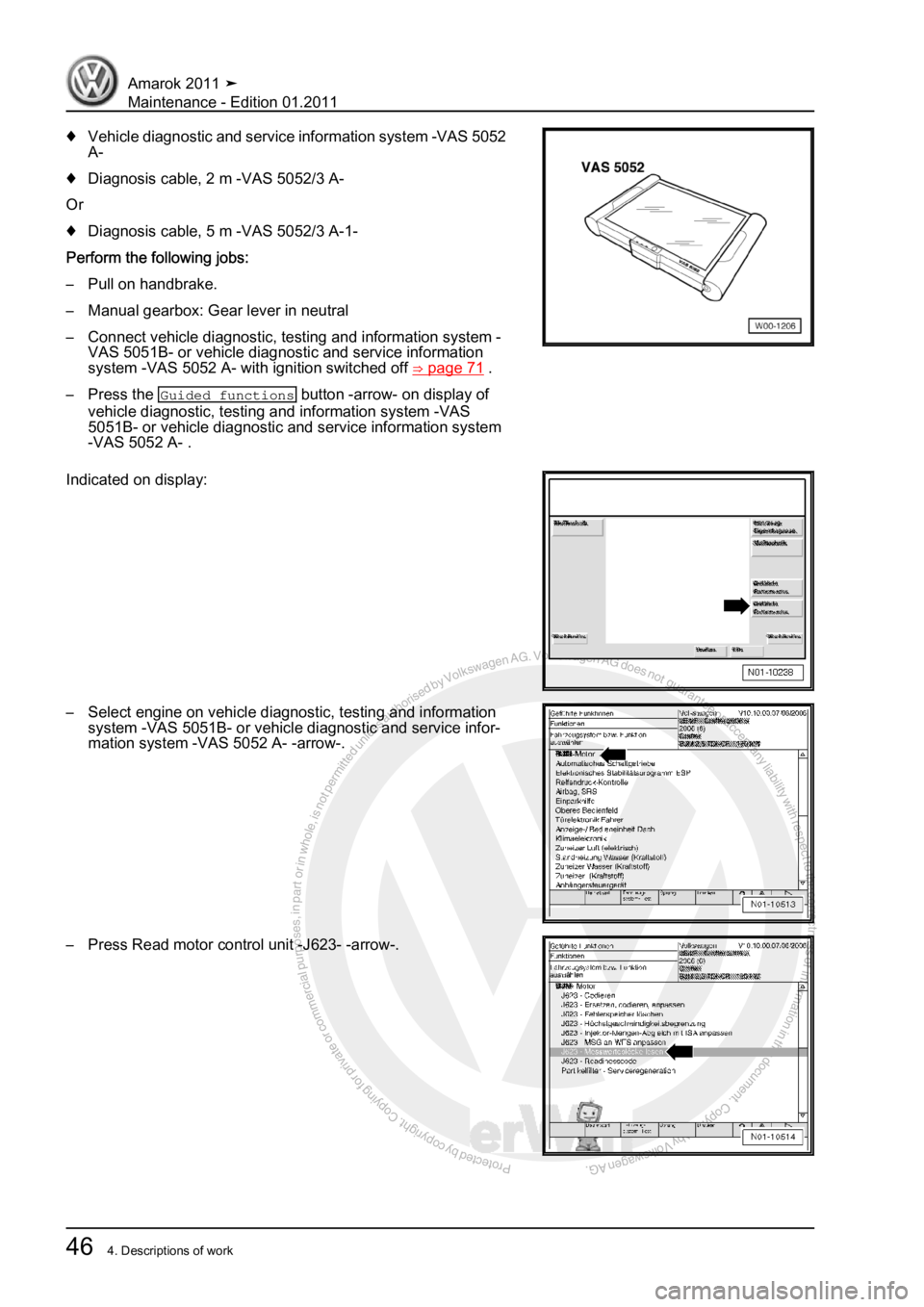 VOLKSWAGEN AMAROK 2010  Service Manual Protected by copyright. Copying for private or commercial purposes, in partor in whole, is not permitted unless authorised by Volkswagen AG. Volkswagen AG does notguarantee or accept any liability wit
