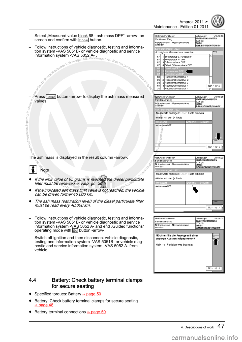 VOLKSWAGEN AMAROK 2010  Service Manual Protected by copyright. Copying for private or commercial purposes, in partor in whole, is not permitted unless authorised by Volkswagen AG. Volkswagen AG does notguarantee or accept any liability wit