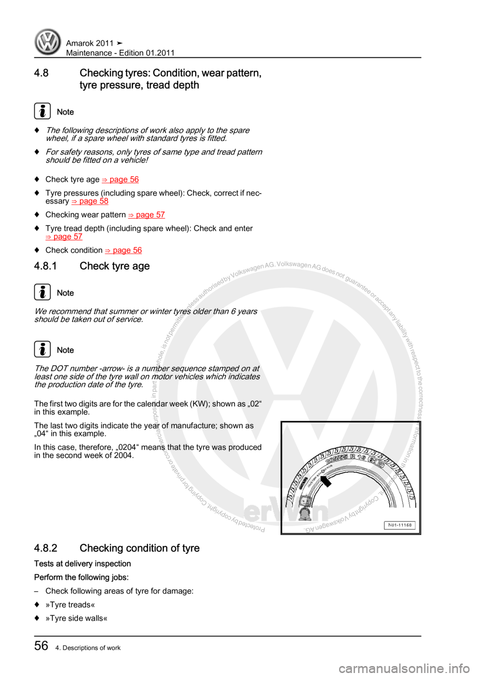 VOLKSWAGEN AMAROK 2010  Service Manual Protected by copyright. Copying for private or commercial purposes, in partor in whole, is not permitted unless authorised by Volkswagen AG. Volkswagen AG does notguarantee or accept any liability wit