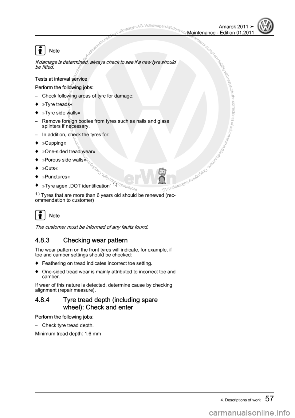 VOLKSWAGEN AMAROK 2010  Service Manual Protected by copyright. Copying for private or commercial purposes, in partor in whole, is not permitted unless authorised by Volkswagen AG. Volkswagen AG does notguarantee or accept any liability wit