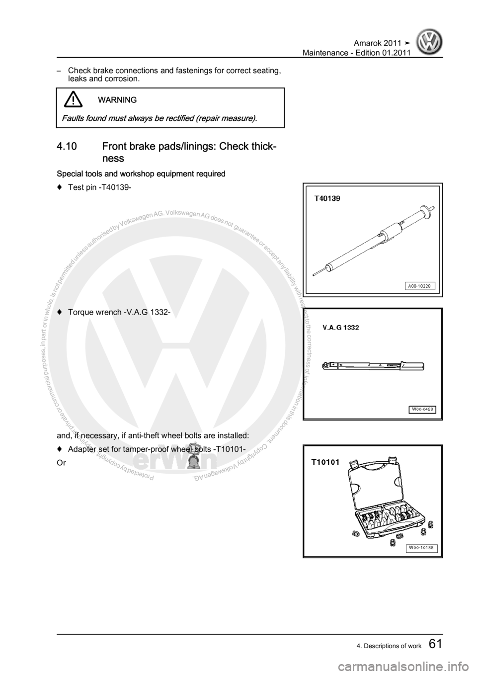 VOLKSWAGEN AMAROK 2010  Service Manual Protected by copyright. Copying for private or commercial purposes, in partor in whole, is not permitted unless authorised by Volkswagen AG. Volkswagen AG does notguarantee or accept any liability wit