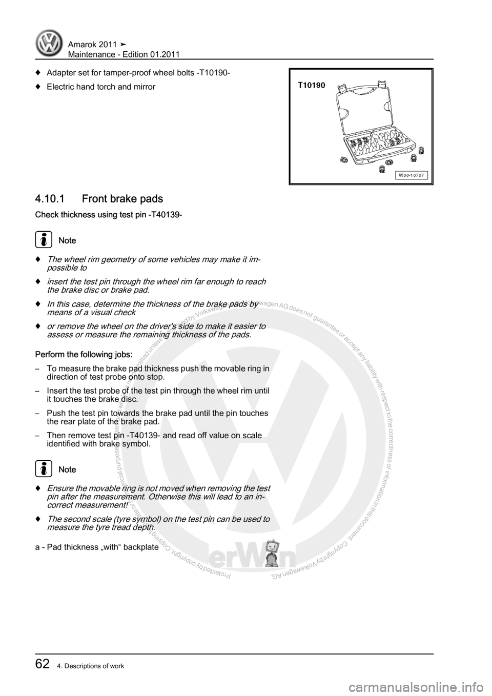 VOLKSWAGEN AMAROK 2010  Service Manual Protected by copyright. Copying for private or commercial purposes, in partor in whole, is not permitted unless authorised by Volkswagen AG. Volkswagen AG does notguarantee or accept any liability wit