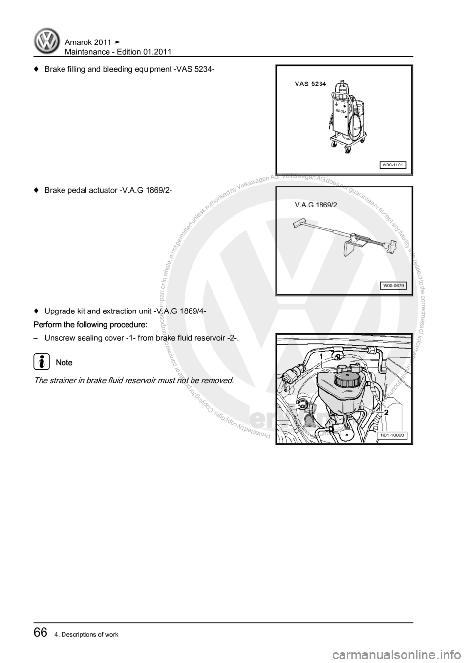 VOLKSWAGEN AMAROK 2010  Service Manual Protected by copyright. Copying for private or commercial purposes, in partor in whole, is not permitted unless authorised by Volkswagen AG. Volkswagen AG does notguarantee or accept any liability wit