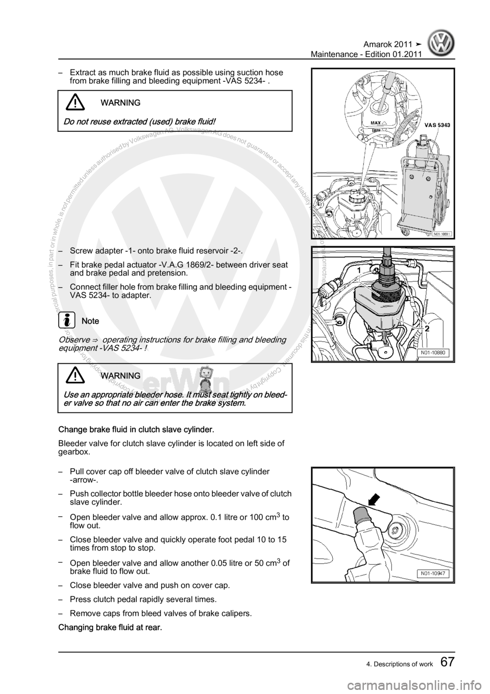 VOLKSWAGEN AMAROK 2010  Service Manual Protected by copyright. Copying for private or commercial purposes, in partor in whole, is not permitted unless authorised by Volkswagen AG. Volkswagen AG does notguarantee or accept any liability wit