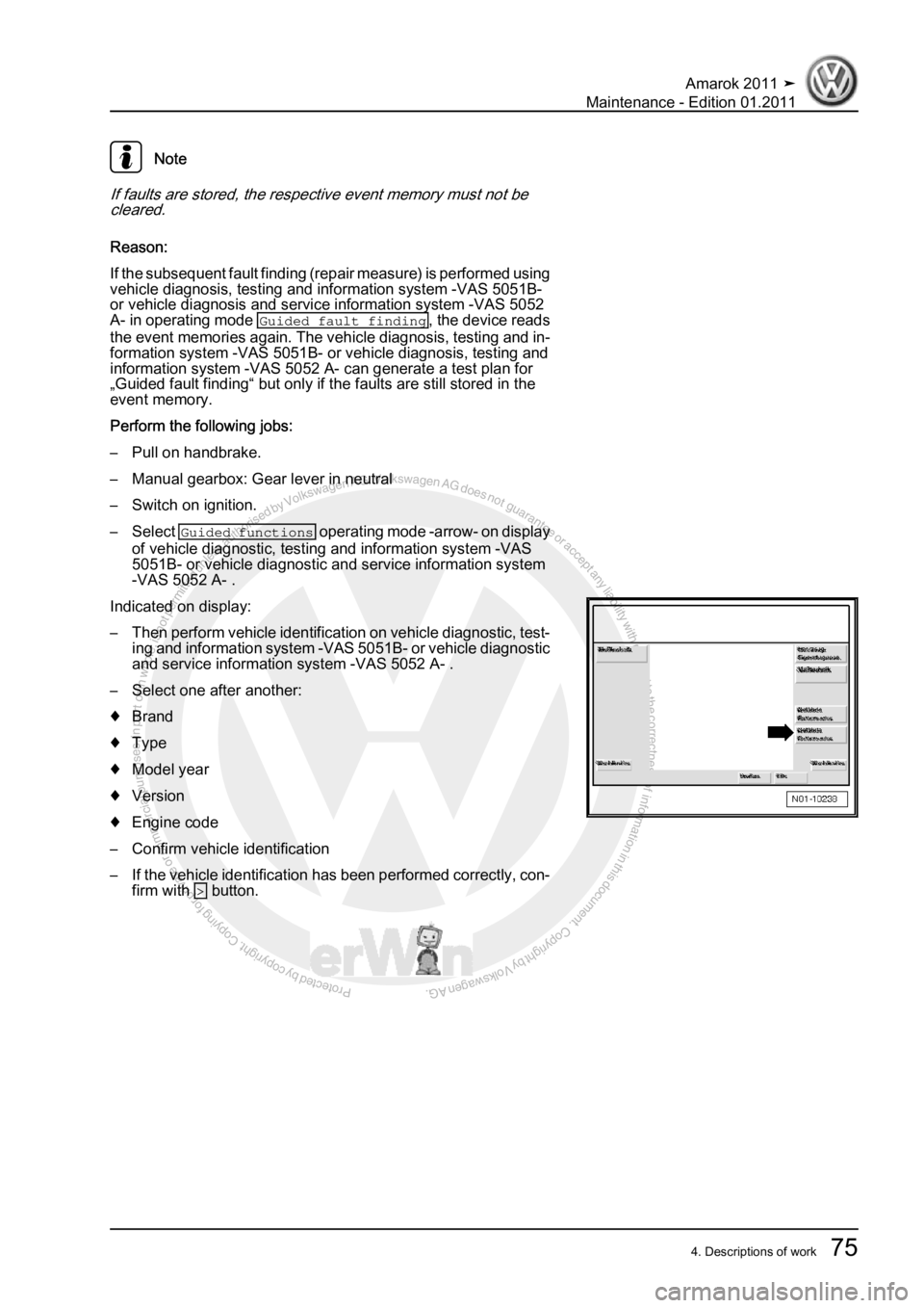 VOLKSWAGEN AMAROK 2010  Service Manual Protected by copyright. Copying for private or commercial purposes, in partor in whole, is not permitted unless authorised by Volkswagen AG. Volkswagen AG does notguarantee or accept any liability wit