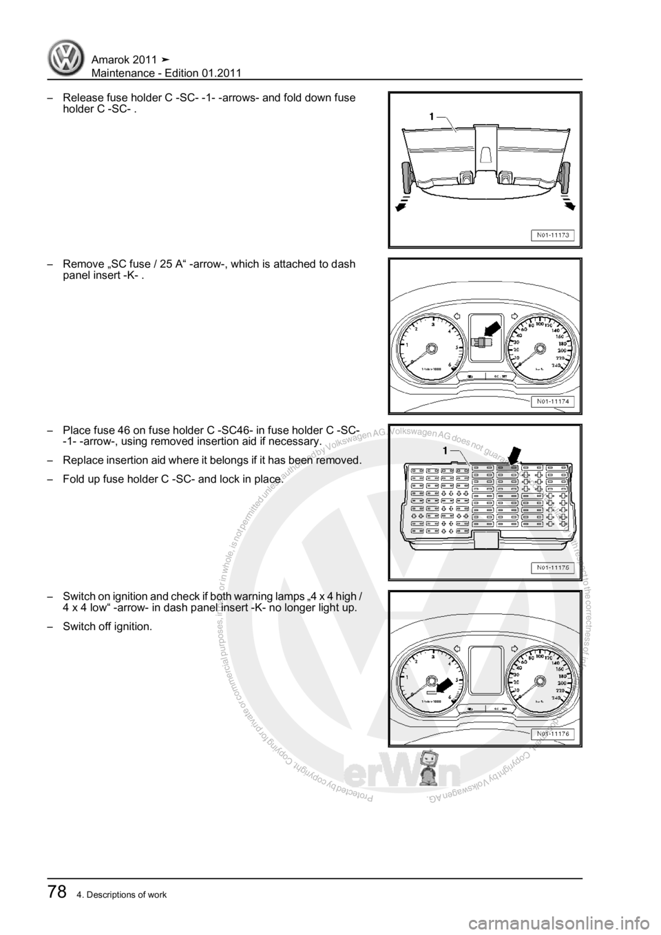 VOLKSWAGEN AMAROK 2010  Service Manual Protected by copyright. Copying for private or commercial purposes, in partor in whole, is not permitted unless authorised by Volkswagen AG. Volkswagen AG does notguarantee or accept any liability wit