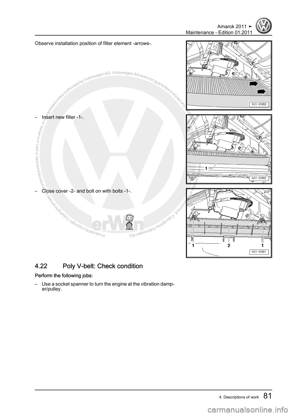VOLKSWAGEN AMAROK 2010  Service Manual Protected by copyright. Copying for private or commercial purposes, in partor in whole, is not permitted unless authorised by Volkswagen AG. Volkswagen AG does notguarantee or accept any liability wit