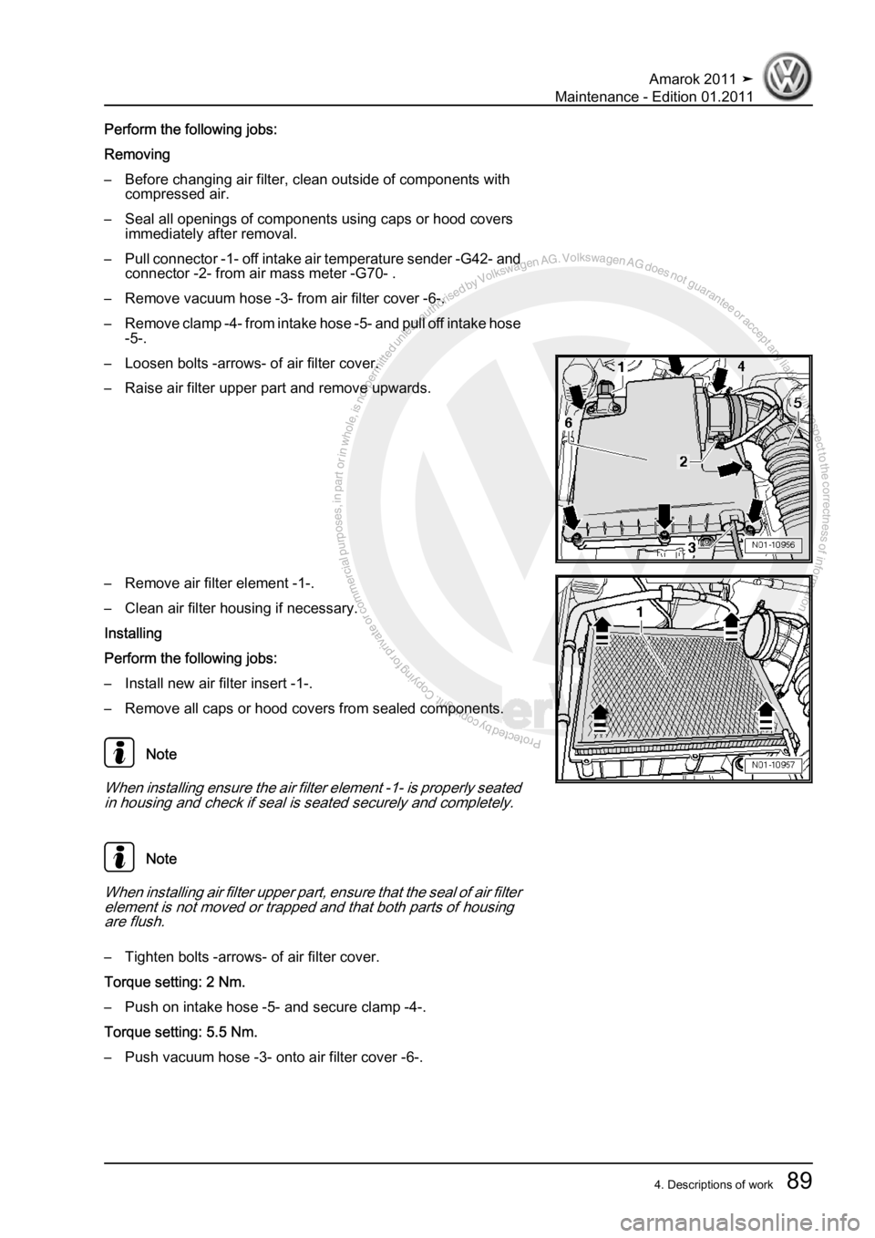 VOLKSWAGEN AMAROK 2010  Service Manual Protected by copyright. Copying for private or commercial purposes, in partor in whole, is not permitted unless authorised by Volkswagen AG. Volkswagen AG does notguarantee or accept any liability wit