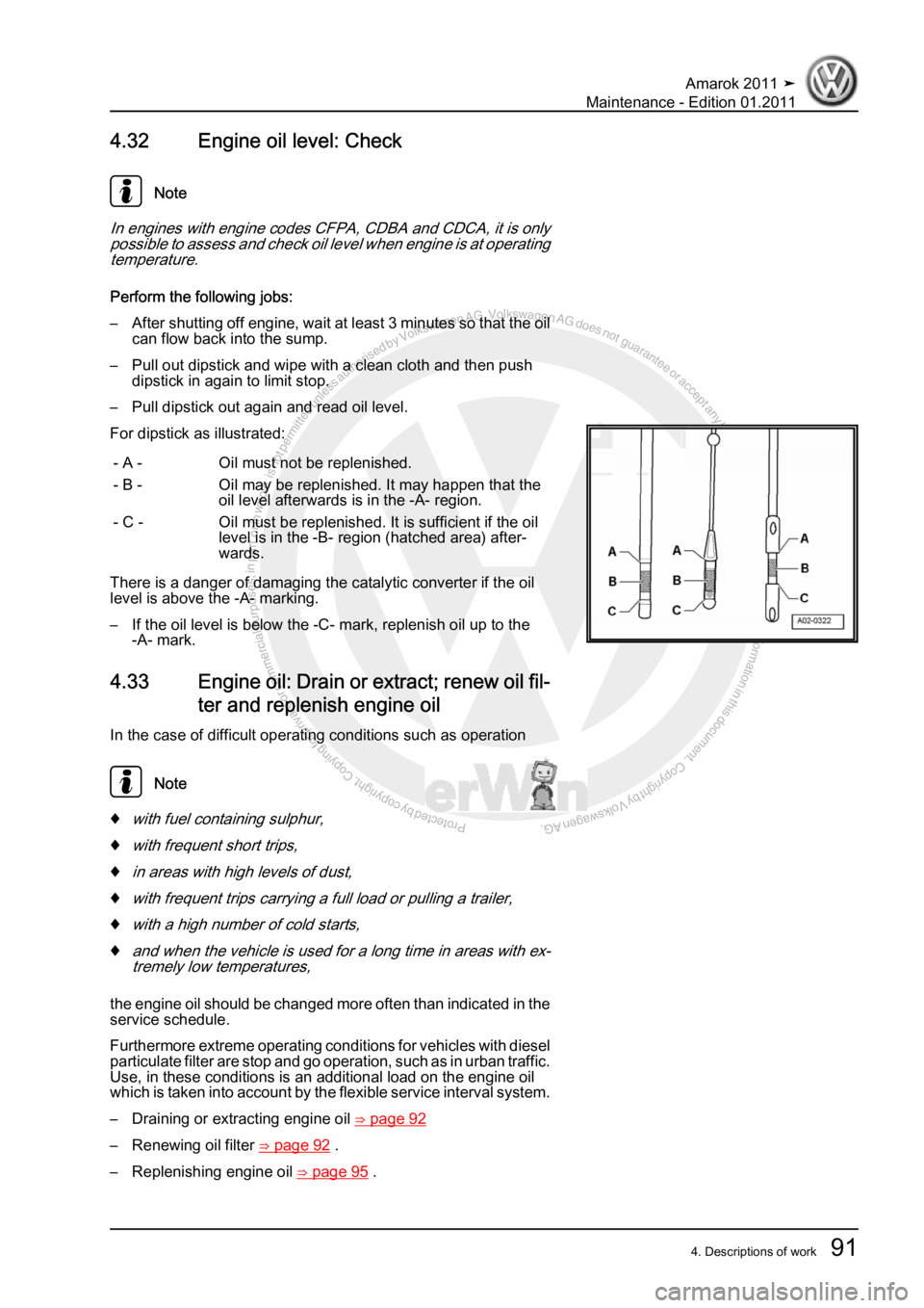 VOLKSWAGEN AMAROK 2010  Service Manual Protected by copyright. Copying for private or commercial purposes, in partor in whole, is not permitted unless authorised by Volkswagen AG. Volkswagen AG does notguarantee or accept any liability wit