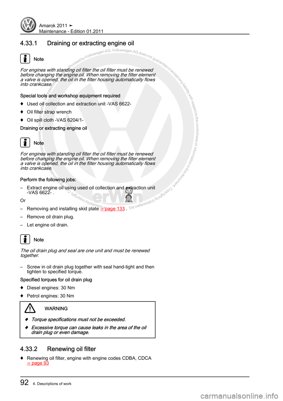 VOLKSWAGEN AMAROK 2010  Service Manual Protected by copyright. Copying for private or commercial purposes, in partor in whole, is not permitted unless authorised by Volkswagen AG. Volkswagen AG does notguarantee or accept any liability wit