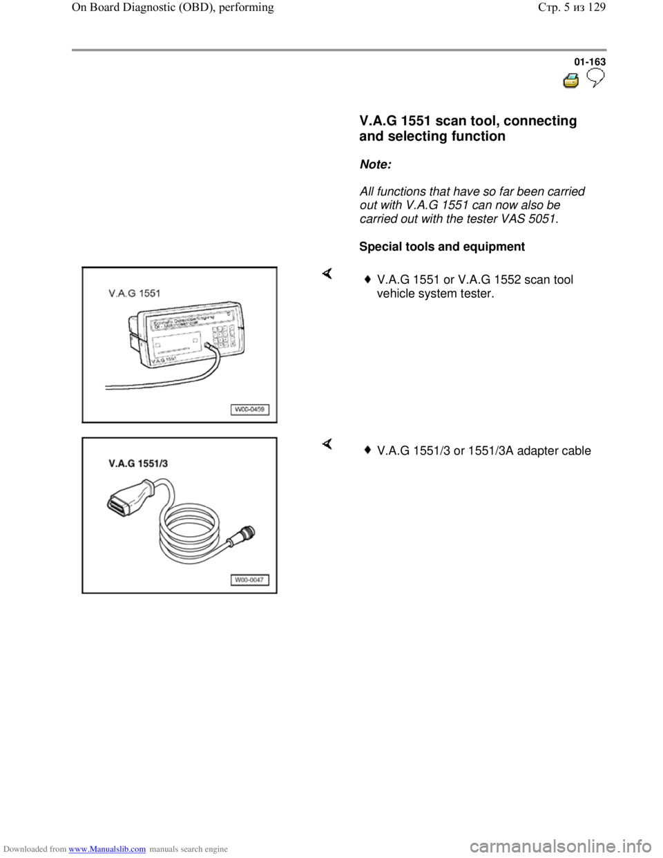 VOLKSWAGEN BORA 1998  Service Manual Downloaded from www.Manualslib.com manuals search engine 01-163
  
 
     V.A.G 1551 scan tool, connecting 
and selecting function 
 
     
Note:  
     All functions that have so far been carried 
ou