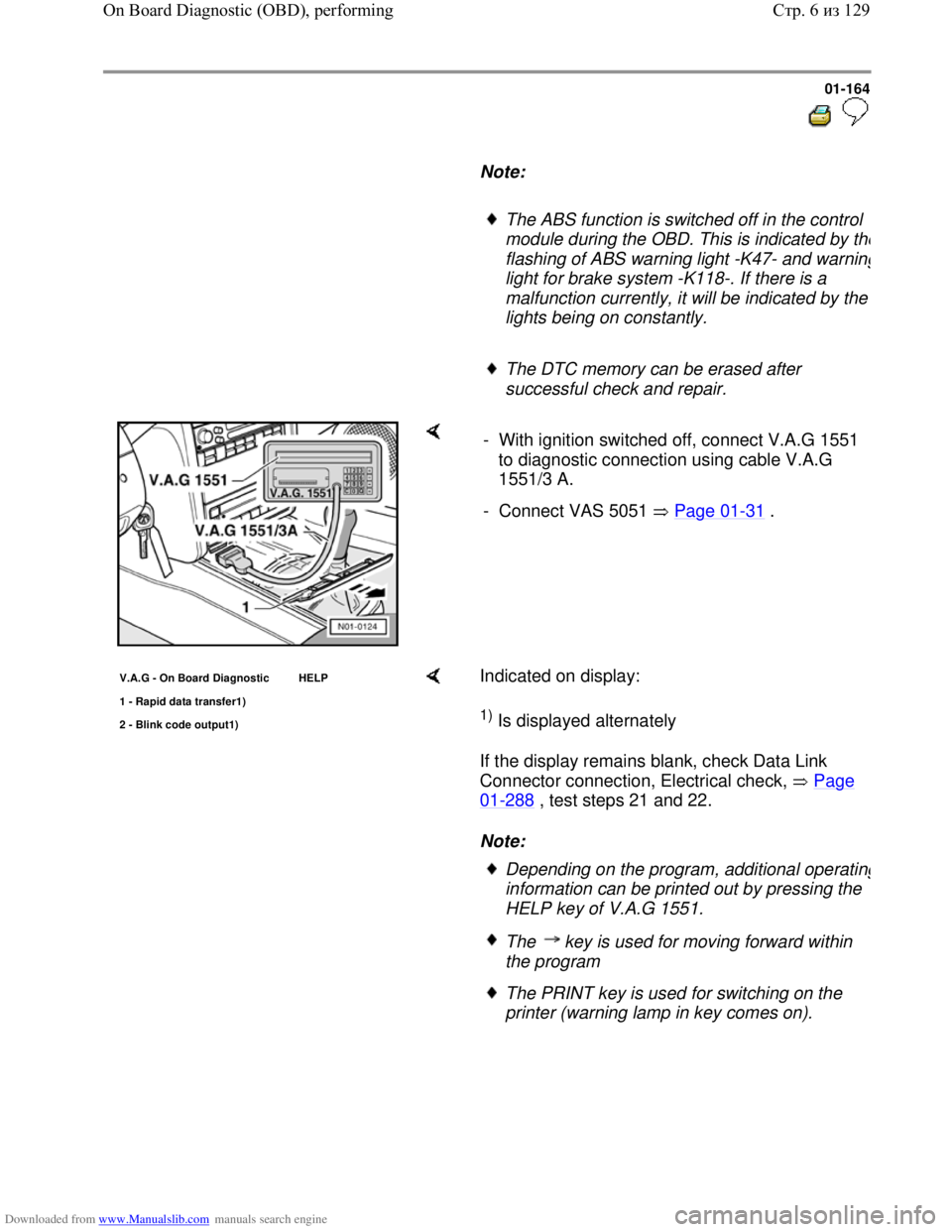 VOLKSWAGEN BORA 1998  Service Manual Downloaded from www.Manualslib.com manuals search engine 01-164
  
 
     
Note:  
     
The ABS function is switched off in the control 
module during the OBD. This is indicated by th
e
flashing of A