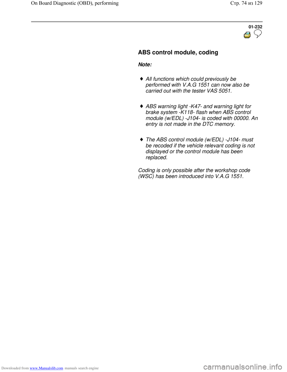 VOLKSWAGEN BORA 1998  Service Manual Downloaded from www.Manualslib.com manuals search engine 01-232
  
 
     ABS control module, coding  
     
Note:  
     
All functions which could previously be 
performed with V.A.G 1551 can now al