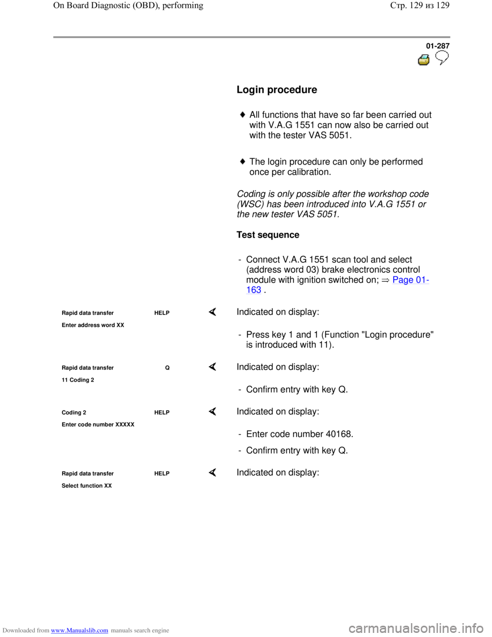 VOLKSWAGEN BORA 1998  Service Manual Downloaded from www.Manualslib.com manuals search engine 01-287
  
 
     Login procedure  
     
All functions that have so far been carried out 
with V.A.G 1551 can now also be carried out 
with the