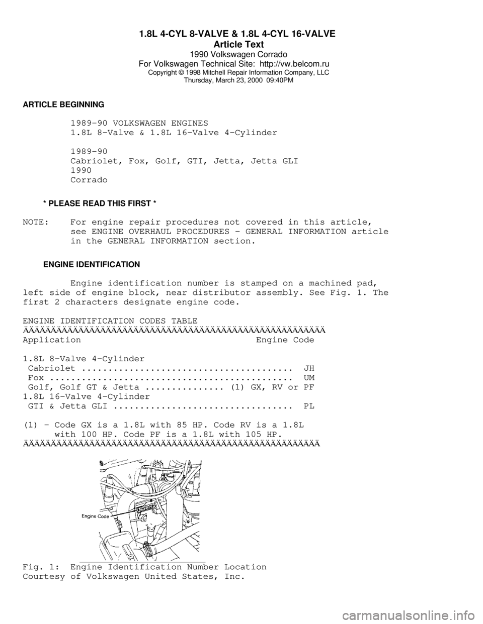 VOLKSWAGEN CORRADO 1990  Repair Manual 1.8L 4-CYL 8-VALVE & 1.8L 4-CYL 16-VALVE 
Article Text
1990 Volkswagen Corrado
For Volkswagen Technical Site:  http://vw.belcom.ru    
Copyright © 1998 Mitchell Repair Information Company, LLC
Thursd