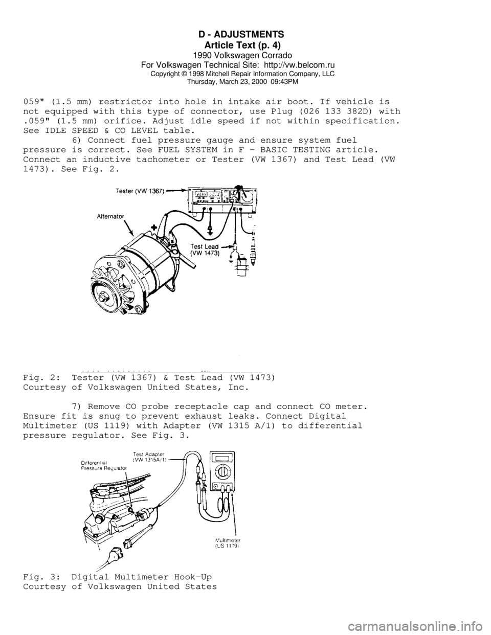 VOLKSWAGEN CORRADO 1990  Repair Manual D - ADJUSTMENTS 
Article Text (p. 4)
1990 Volkswagen Corrado
For Volkswagen Technical Site:  http://vw.belcom.ru    
Copyright © 1998 Mitchell Repair Information Company, LLC
Thursday, March 23, 2000
