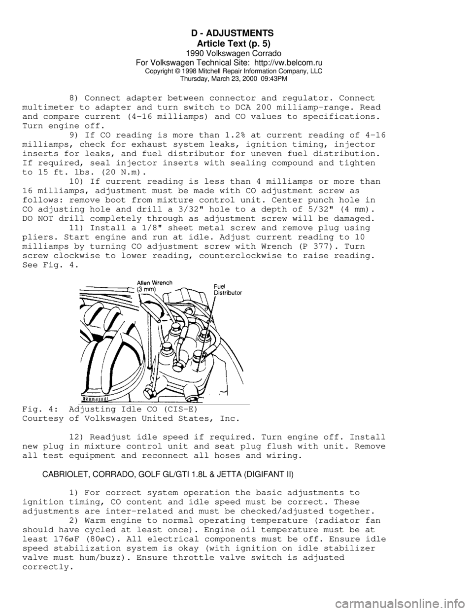 VOLKSWAGEN CORRADO 1990  Repair Manual D - ADJUSTMENTS 
Article Text (p. 5)
1990 Volkswagen Corrado
For Volkswagen Technical Site:  http://vw.belcom.ru    
Copyright © 1998 Mitchell Repair Information Company, LLC
Thursday, March 23, 2000