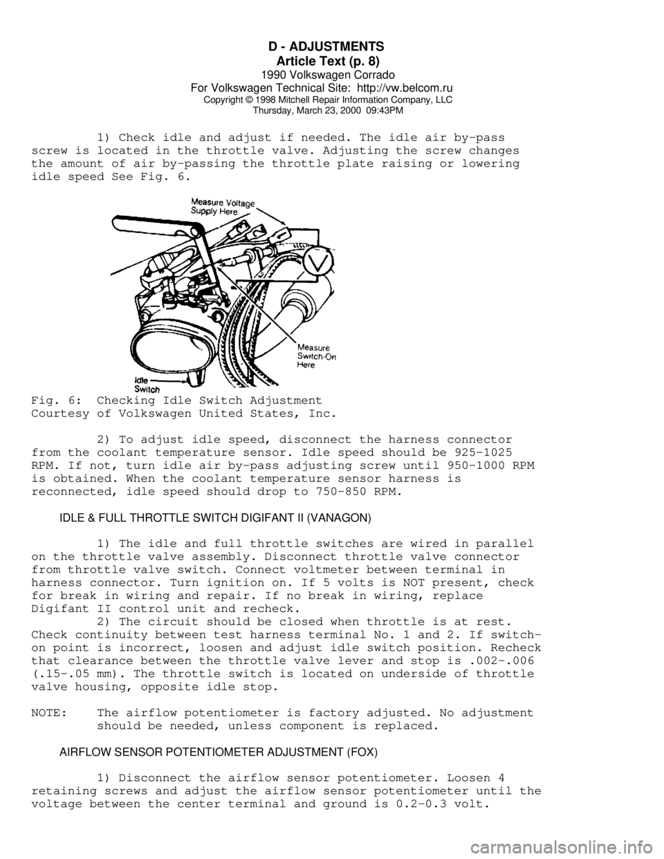 VOLKSWAGEN CORRADO 1990  Repair Manual D - ADJUSTMENTS 
Article Text (p. 8)
1990 Volkswagen Corrado
For Volkswagen Technical Site:  http://vw.belcom.ru    
Copyright © 1998 Mitchell Repair Information Company, LLC
Thursday, March 23, 2000