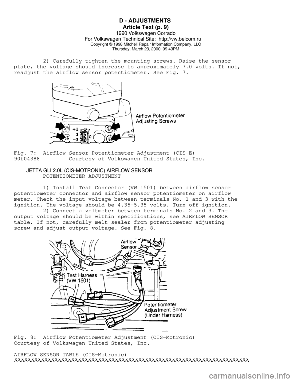 VOLKSWAGEN CORRADO 1990  Repair Manual D - ADJUSTMENTS 
Article Text (p. 9)
1990 Volkswagen Corrado
For Volkswagen Technical Site:  http://vw.belcom.ru    
Copyright © 1998 Mitchell Repair Information Company, LLC
Thursday, March 23, 2000