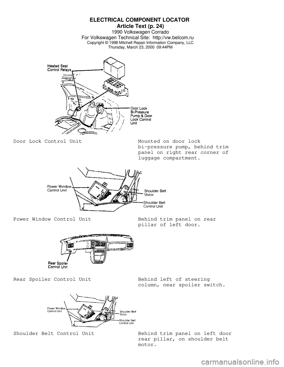VOLKSWAGEN CORRADO 1990  Repair Manual ELECTRICAL COMPONENT LOCATOR 
Article Text (p. 24)
1990 Volkswagen Corrado
For Volkswagen Technical Site:  http://vw.belcom.ru    
Copyright © 1998 Mitchell Repair Information Company, LLC
Thursday, 