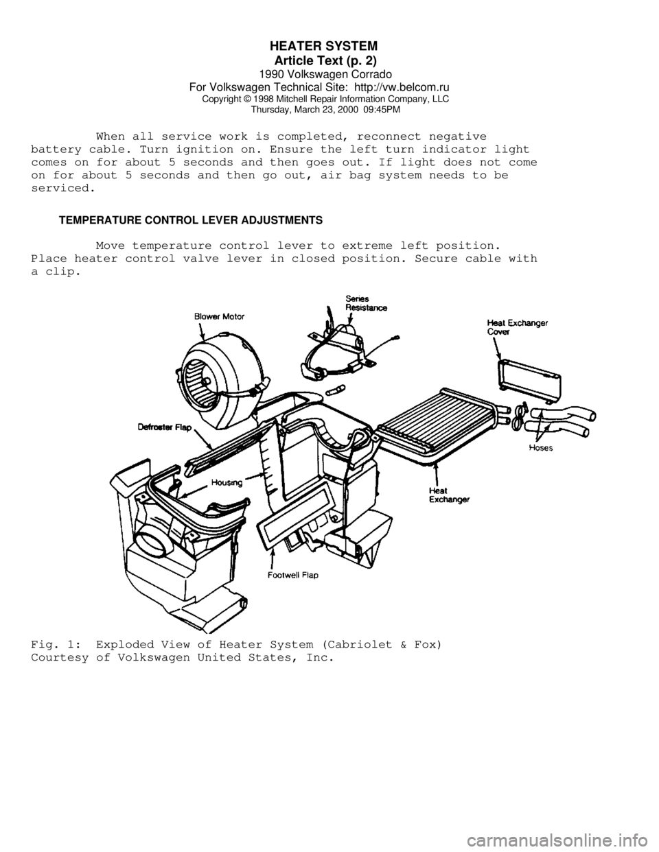 VOLKSWAGEN CORRADO 1990  Repair Manual HEATER SYSTEM 
Article Text (p. 2)
1990 Volkswagen Corrado
For Volkswagen Technical Site:  http://vw.belcom.ru    
Copyright © 1998 Mitchell Repair Information Company, LLC
Thursday, March 23, 2000  