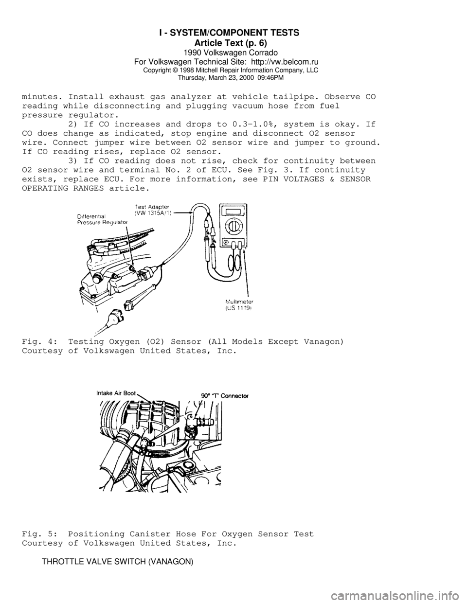VOLKSWAGEN CORRADO 1990  Repair Manual I - SYSTEM/COMPONENT TESTS 
Article Text (p. 6)
1990 Volkswagen Corrado
For Volkswagen Technical Site:  http://vw.belcom.ru    
Copyright © 1998 Mitchell Repair Information Company, LLC
Thursday, Mar