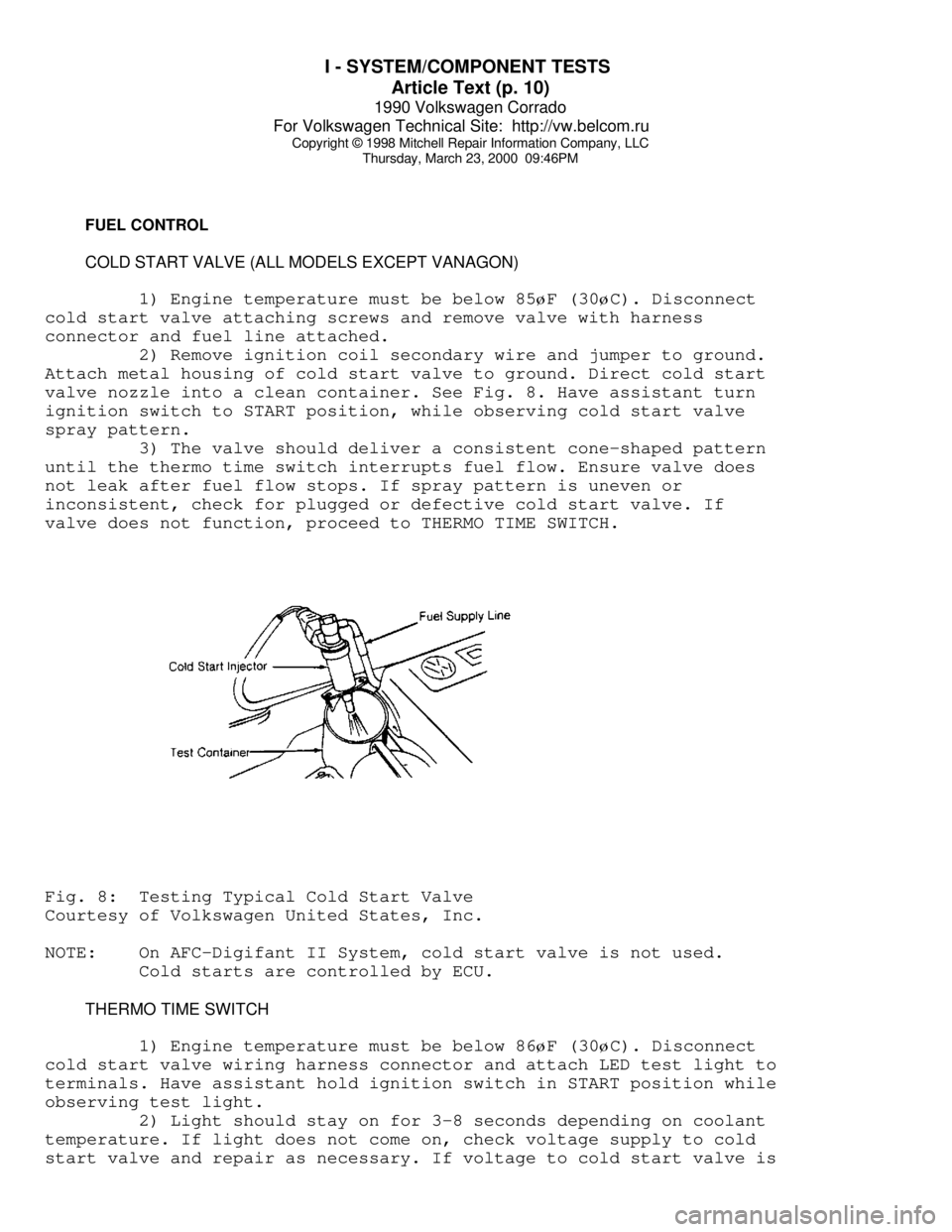 VOLKSWAGEN CORRADO 1990  Repair Manual I - SYSTEM/COMPONENT TESTS 
Article Text (p. 10)
1990 Volkswagen Corrado
For Volkswagen Technical Site:  http://vw.belcom.ru    
Copyright © 1998 Mitchell Repair Information Company, LLC
Thursday, Ma