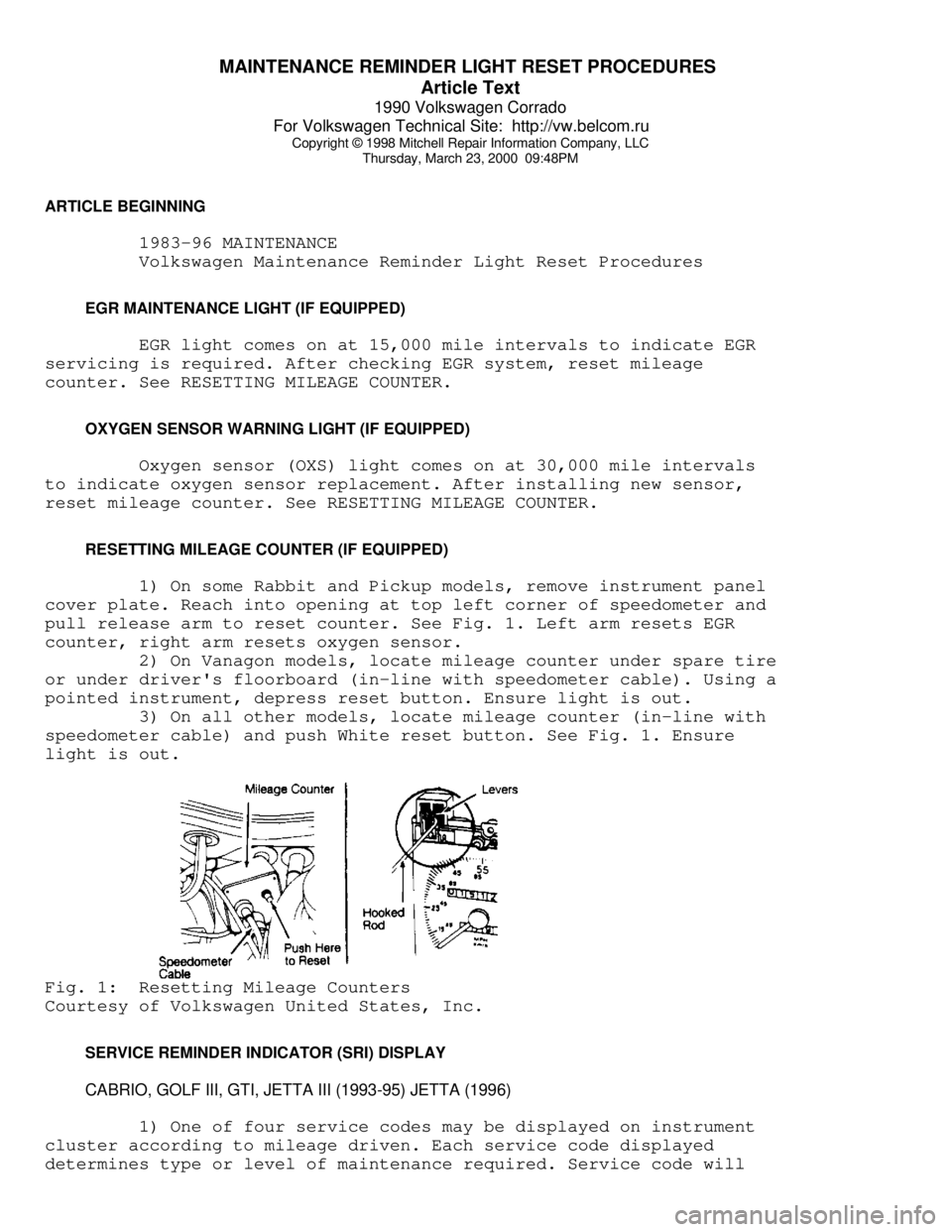 VOLKSWAGEN CORRADO 1990 Repair Manual MAINTENANCE REMINDER LIGHT RESET PROCEDURES
Article Text
1990 Volkswagen Corrado
For Volkswagen Technical Site: http://vw.belcom.ru
Copyright © 1998 Mitchell Repair Information Company, LLC
Thu VOLKSWAGEN CORRADO 1990 Repair Manual MAINTENANCE REMINDER LIGHT RESET PROCEDURES
Article Text
1990 Volkswagen Corrado
For Volkswagen Technical Site: http://vw.belcom.ru
Copyright © 1998 Mitchell Repair Information Company, LLC
Thu