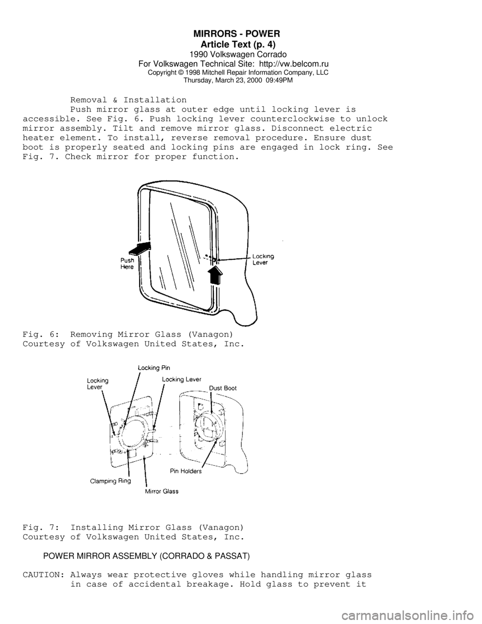 VOLKSWAGEN CORRADO 1990  Repair Manual MIRRORS - POWER 
Article Text (p. 4)
1990 Volkswagen Corrado
For Volkswagen Technical Site:  http://vw.belcom.ru    
Copyright © 1998 Mitchell Repair Information Company, LLC
Thursday, March 23, 2000