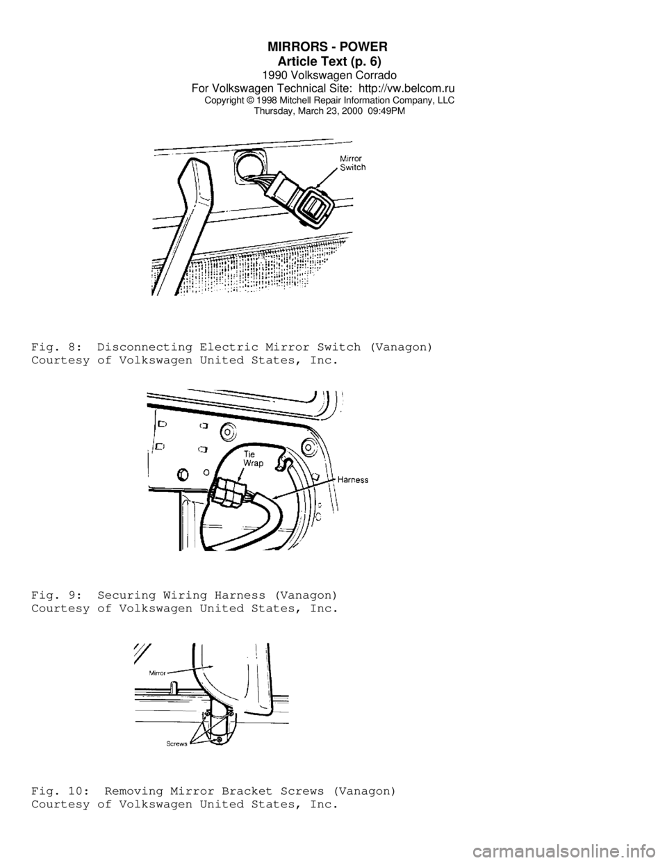 VOLKSWAGEN CORRADO 1990  Repair Manual MIRRORS - POWER 
Article Text (p. 6)
1990 Volkswagen Corrado
For Volkswagen Technical Site:  http://vw.belcom.ru    
Copyright © 1998 Mitchell Repair Information Company, LLC
Thursday, March 23, 2000