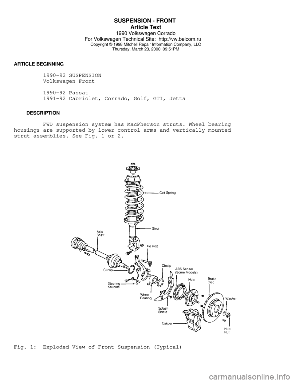 VOLKSWAGEN CORRADO 1990  Repair Manual SUSPENSION - FRONT 
Article Text
1990 Volkswagen Corrado
For Volkswagen Technical Site:  http://vw.belcom.ru    
Copyright © 1998 Mitchell Repair Information Company, LLC
Thursday, March 23, 2000  09