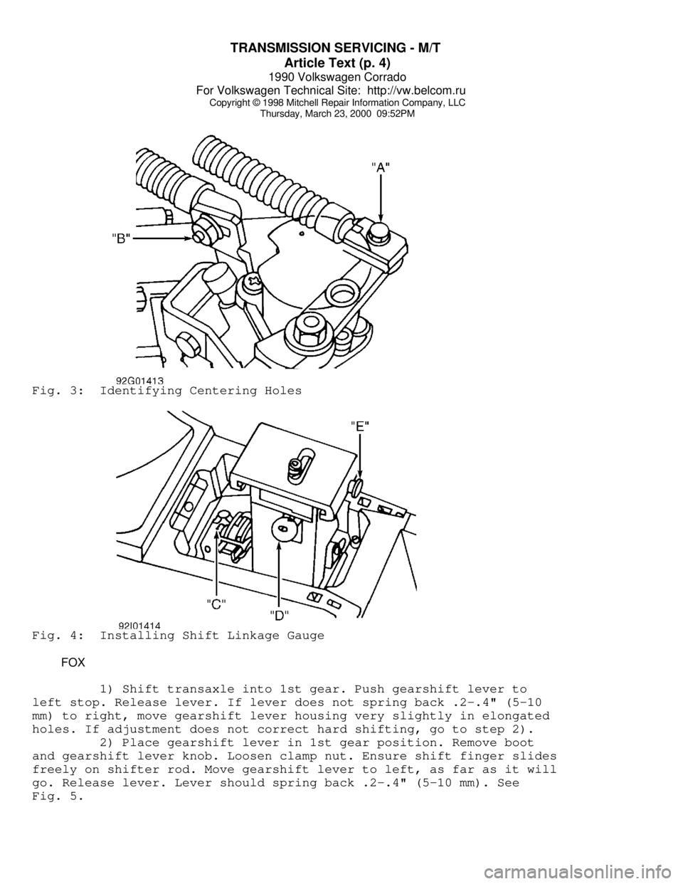 VOLKSWAGEN CORRADO 1990  Repair Manual TRANSMISSION SERVICING - M/T 
Article Text (p. 4)
1990 Volkswagen Corrado
For Volkswagen Technical Site:  http://vw.belcom.ru    
Copyright © 1998 Mitchell Repair Information Company, LLC
Thursday, M