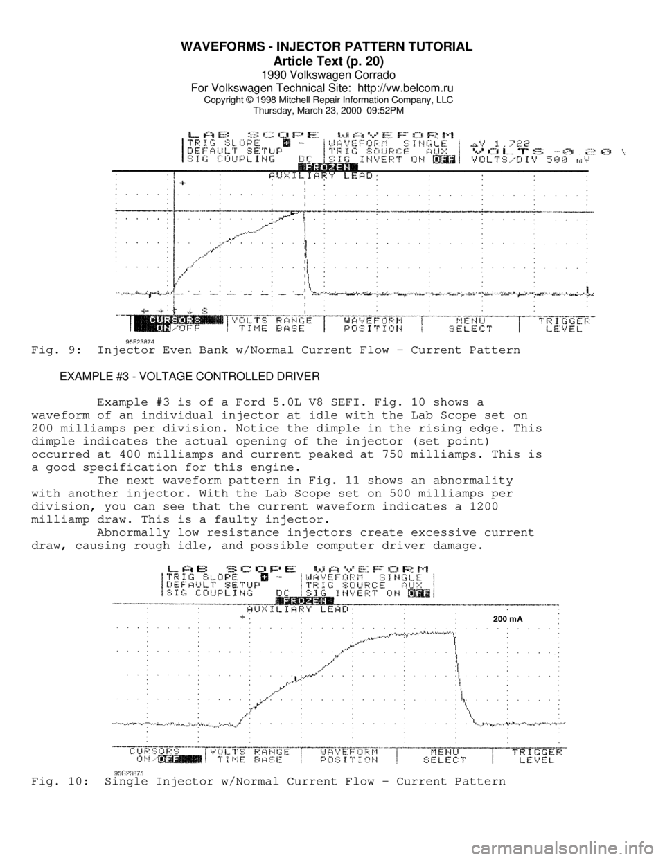 VOLKSWAGEN CORRADO 1990 Repair Manual WAVEFORMS - INJECTOR PATTERN TUTORIAL
Article Text (p. 20)
1990 Volkswagen Corrado
For Volkswagen Technical Site: http://vw.belcom.ru
Copyright © 1998 Mitchell Repair Information Company, LLC
T VOLKSWAGEN CORRADO 1990 Repair Manual WAVEFORMS - INJECTOR PATTERN TUTORIAL
Article Text (p. 20)
1990 Volkswagen Corrado
For Volkswagen Technical Site: http://vw.belcom.ru
Copyright © 1998 Mitchell Repair Information Company, LLC
T