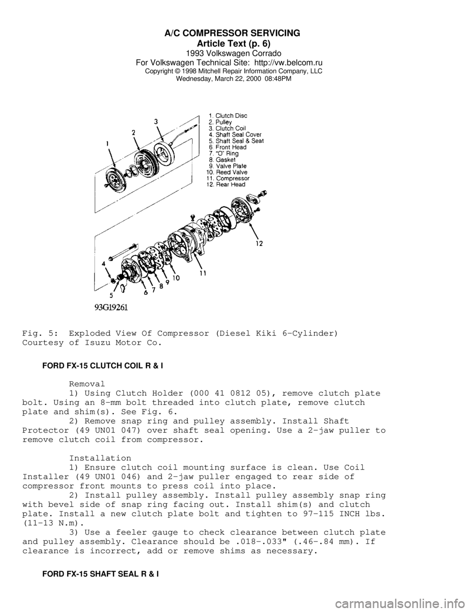 VOLKSWAGEN CORRADO 1993  Repair Manual A/C COMPRESSOR SERVICING 
Article Text (p. 6)
1993 Volkswagen Corrado
For Volkswagen Technical Site:  http://vw.belcom.ru    
Copyright © 1998 Mitchell Repair Information Company, LLC
Wednesday, Marc