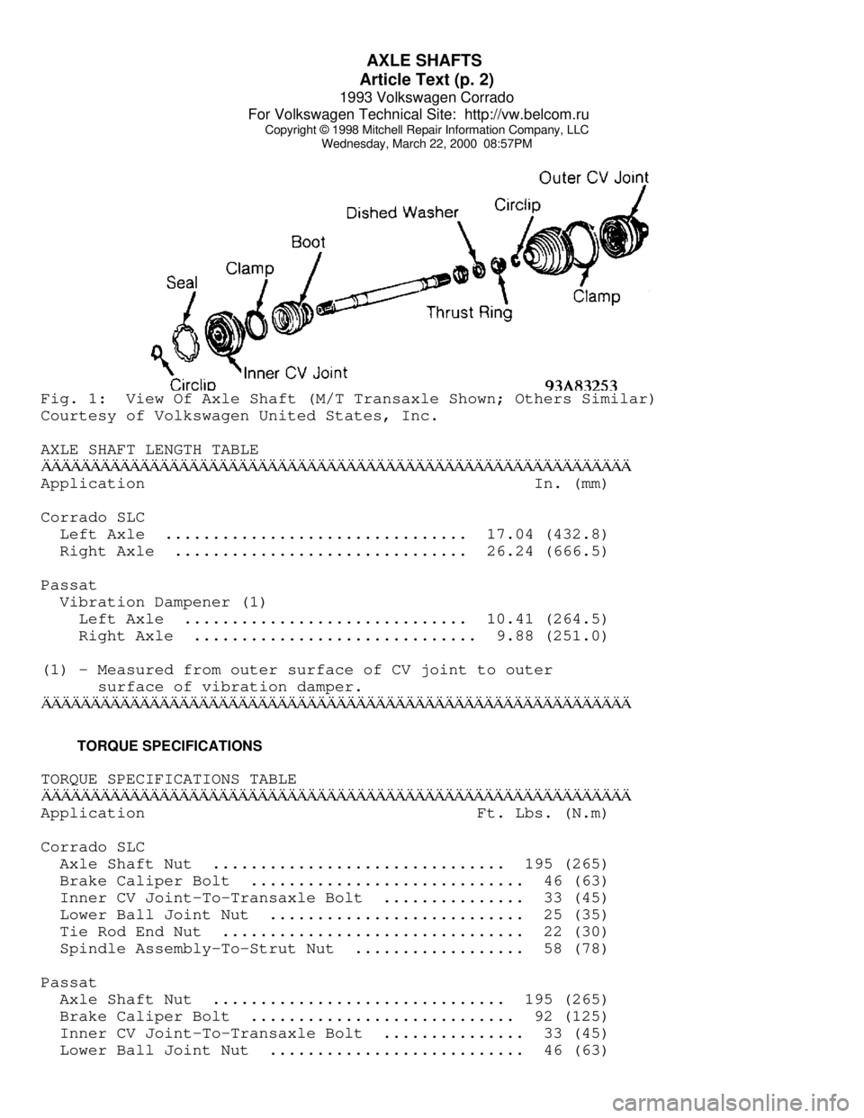 VOLKSWAGEN CORRADO 1993  Repair Manual AXLE SHAFTS 
Article Text (p. 2)
1993 Volkswagen Corrado
For Volkswagen Technical Site:  http://vw.belcom.ru    
Copyright © 1998 Mitchell Repair Information Company, LLC
Wednesday, March 22, 2000  0