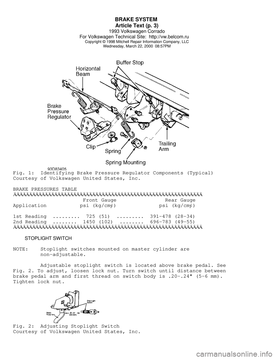 VOLKSWAGEN CORRADO 1993  Repair Manual BRAKE SYSTEM 
Article Text (p. 3)
1993 Volkswagen Corrado
For Volkswagen Technical Site:  http://vw.belcom.ru    
Copyright © 1998 Mitchell Repair Information Company, LLC
Wednesday, March 22, 2000  