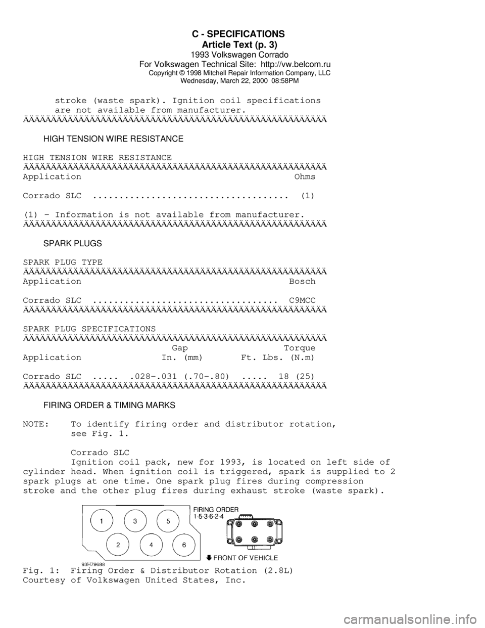 VOLKSWAGEN CORRADO 1993  Repair Manual C - SPECIFICATIONS 
Article Text (p. 3)
1993 Volkswagen Corrado
For Volkswagen Technical Site:  http://vw.belcom.ru    
Copyright © 1998 Mitchell Repair Information Company, LLC
Wednesday, March 22, 