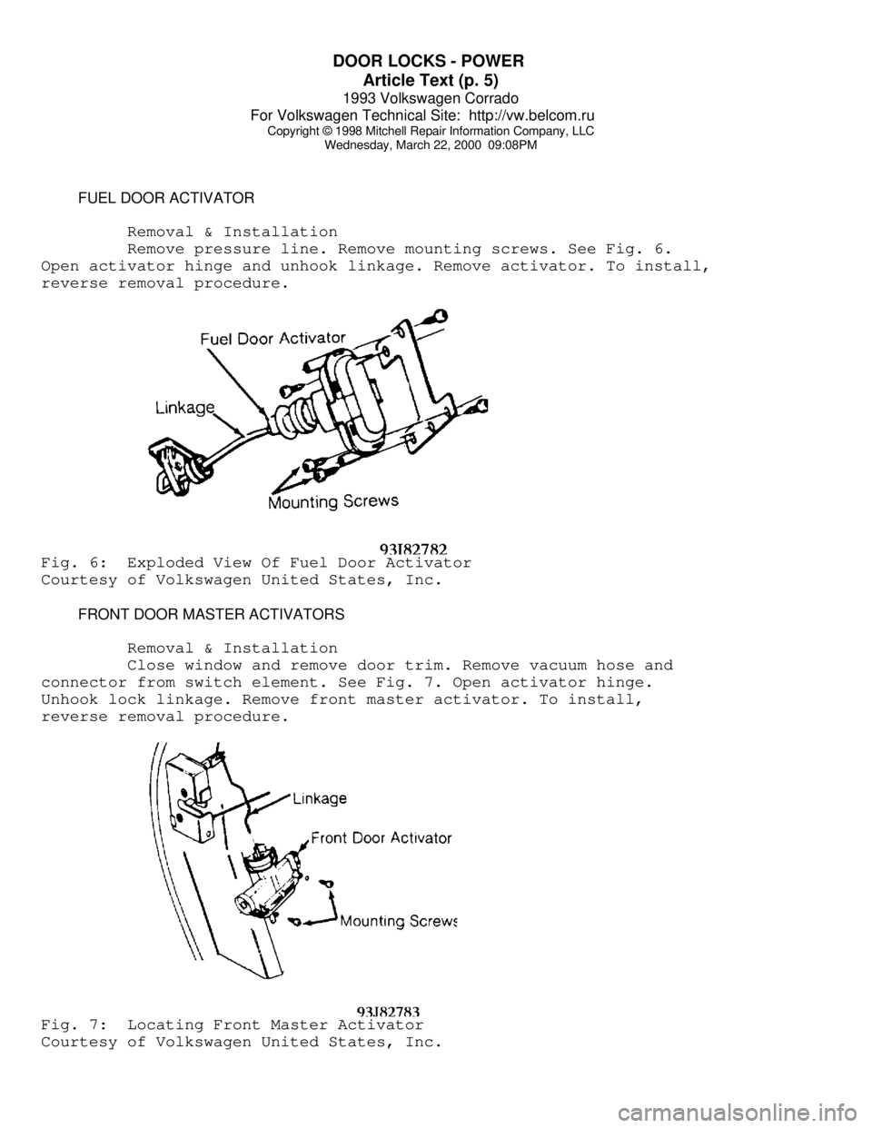 VOLKSWAGEN CORRADO 1993  Repair Manual DOOR LOCKS - POWER 
Article Text (p. 5)
1993 Volkswagen Corrado
For Volkswagen Technical Site:  http://vw.belcom.ru    
Copyright © 1998 Mitchell Repair Information Company, LLC
Wednesday, March 22, 