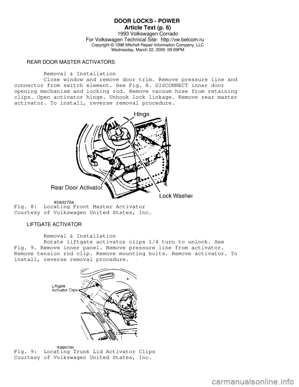 VOLKSWAGEN CORRADO 1993 Repair Manual DOOR LOCKS - POWER
Article Text (p. 6)
1993 Volkswagen Corrado
For Volkswagen Technical Site: http://vw.belcom.ru
Copyright © 1998 Mitchell Repair Information Company, LLC
Wednesday, March 22, VOLKSWAGEN CORRADO 1993 Repair Manual DOOR LOCKS - POWER
Article Text (p. 6)
1993 Volkswagen Corrado
For Volkswagen Technical Site: http://vw.belcom.ru
Copyright © 1998 Mitchell Repair Information Company, LLC
Wednesday, March 22,